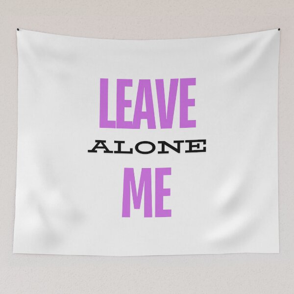 Item preview, Leave me alone  ,braf design  designed and sold by Brafdesign.