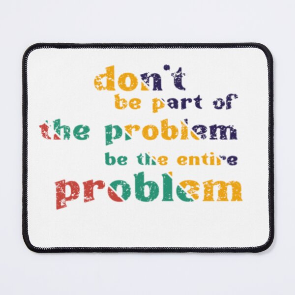 Item preview, don't be part of the problem be the entire problem 2025 designed and sold by semad34.