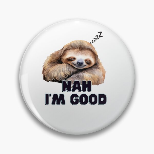 Item preview, Sleeping Sloth Nah I'm Good  designed and sold by essxjy.