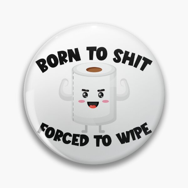 Item preview, Born To Shit Forced To Wipe Funny Men's Embarrassing Gear designed and sold by DynamicDesign.