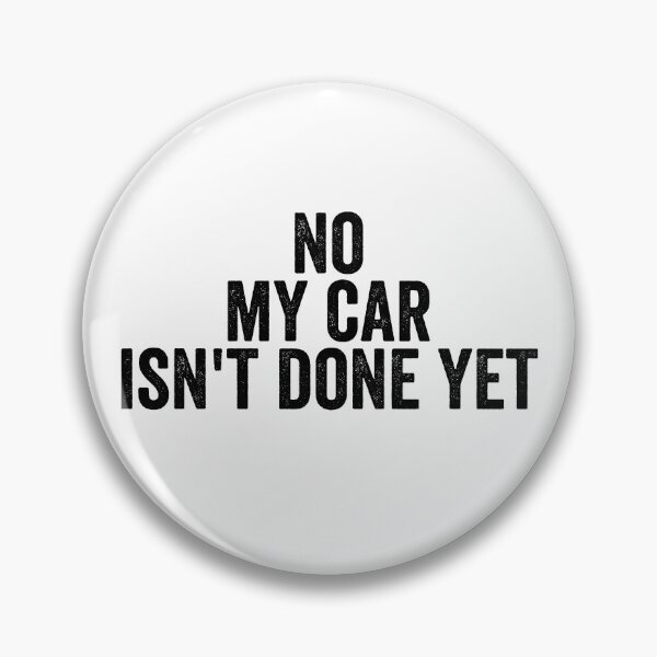 Item preview, No My Car Isn't Done Yet Car Lover Funny Mechanic Gear designed and sold by DynamicDesign.