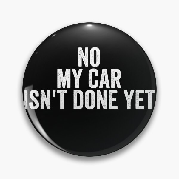 Item preview, No My Car Isn't Done Yet Car Lover Funny Mechanic Gear designed and sold by DynamicDesign.
