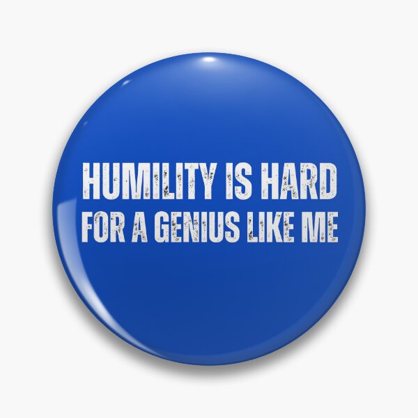 Item preview, "Humility is Hard for a Genius Like Me" designed and sold by AlphaBetulia.