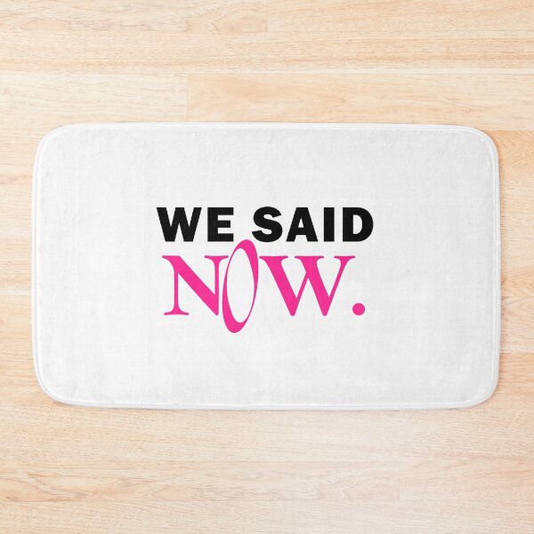 Item preview, We said now designed and sold by muchhappier.