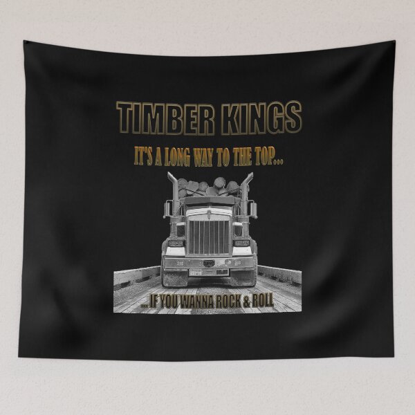 Item preview, TIMBER KINGS: IT'S A LONG WAY TO THE TOP...IF YOU WANNA ROCK & ROLL / LOGGING TRUCK / KENWORTH W900 designed and sold by MK-GRAPHICS2020.