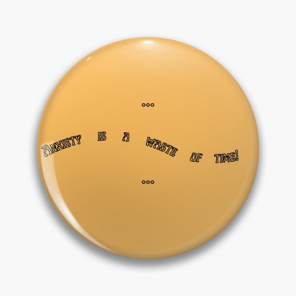 Item preview, Anxiety Is A Waste Of Time designed and sold by dcstoy2u-SHOP.