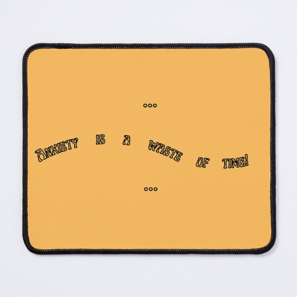 Item preview, Anxiety Is A Waste Of Time designed and sold by dcstoy2u-SHOP.