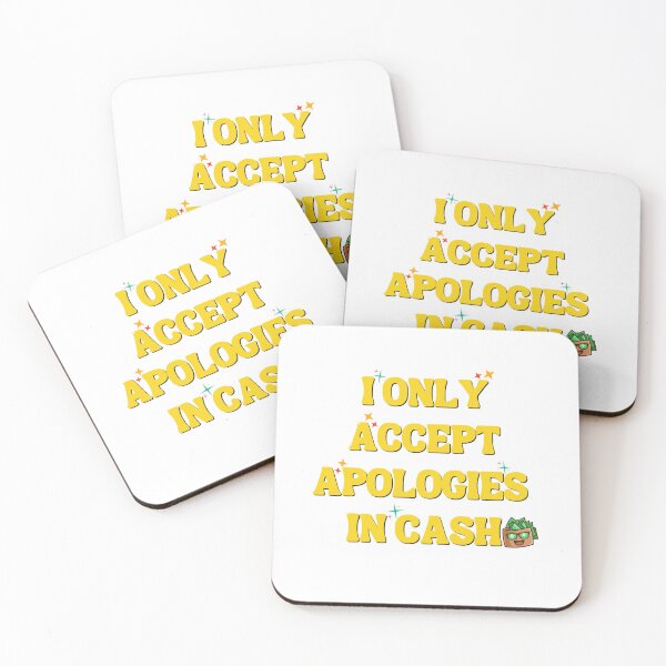 Item preview, I Only Accept Apologies in Cash HD T Shirt / Sticker and more designed and sold by Designsleashed.