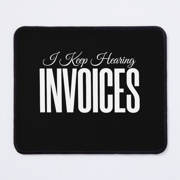 Item preview, i keep hearing invoices funny accounting humor designed and sold by KaiLabsArt.