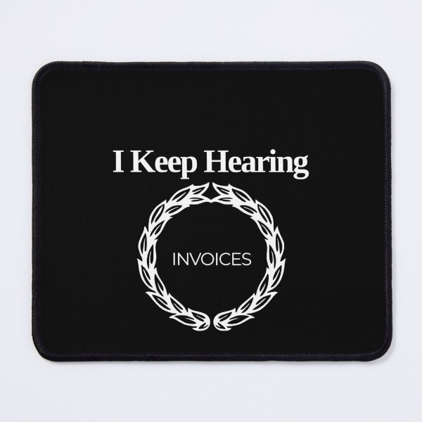 Item preview, i keep hearing invoices funny accounting humor designed and sold by KaiLabsArt.