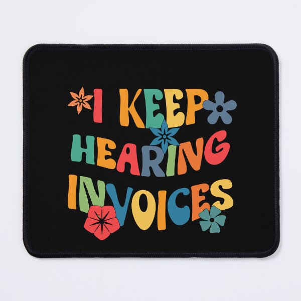 Item preview, i keep hearing invoices funny accounting humor designed and sold by KaiLabsArt.