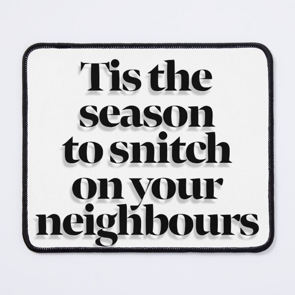 Item preview, Snitch On Your Neighbours designed and sold by BanterKingUK.