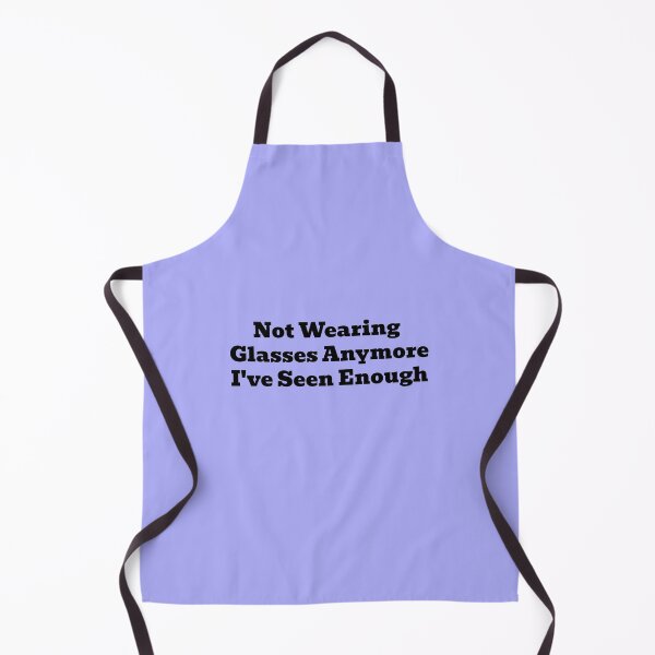 Item preview, Not Wearing Glasses Anymore, I've Seen Enough designed and sold by WakeNBake-Tees.