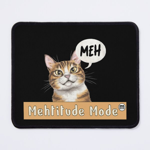 Item preview, Cat Meh'titude Mode designed and sold by BumbleChynxBee.