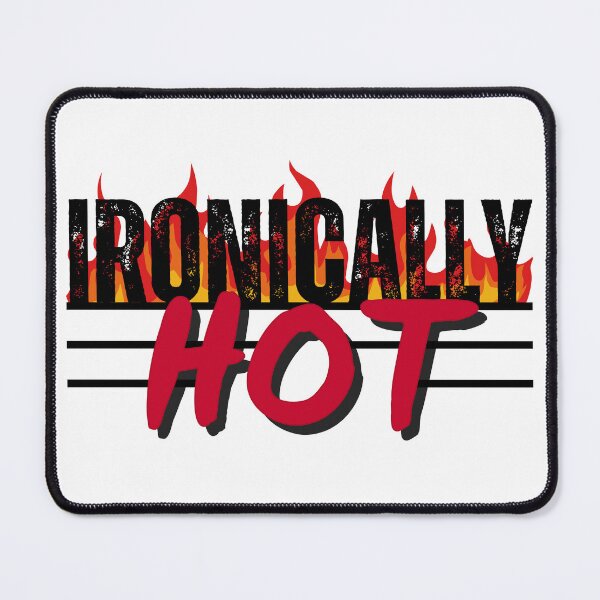 Item preview, Ironically Hot designed and sold by UNK-Fatigues.