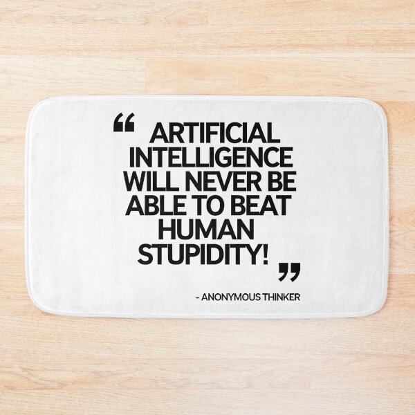 Item preview, Artificial Intelligence Will Never Be Able To Beat Human Stupidity designed and sold by Angry Swan Designs.