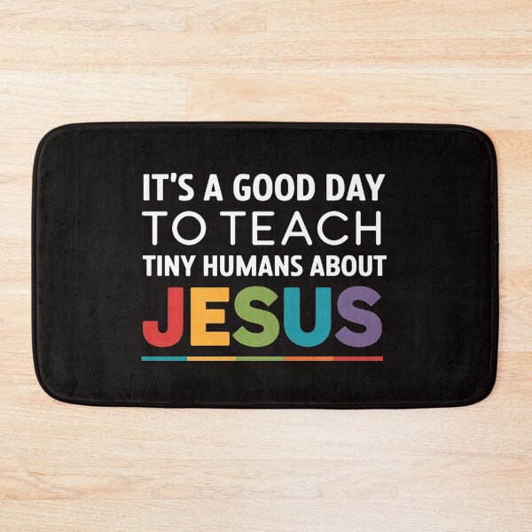 Item preview, It's A Good Day To Teach Tiny Humans About Jesus designed and sold by Zyziowsky.
