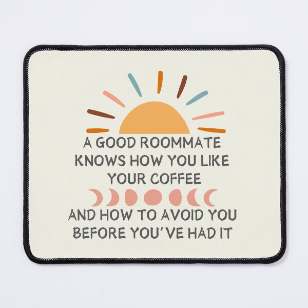 Item preview, Funny Roommate Gift A Good Roommate Knows How You Like Your Coffee designed and sold by SunfullyYours.