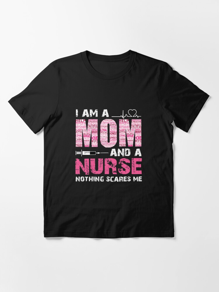 Womens Cute Nurse Shirt - Funny Mom Shirts - Nothing Scares Me Essential T- Shirt for Sale by Studio Hues