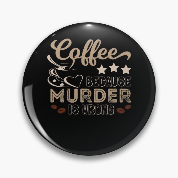 Item preview, Coffee Because Murder Is Wrong Funny designed and sold by PrintCrafting.