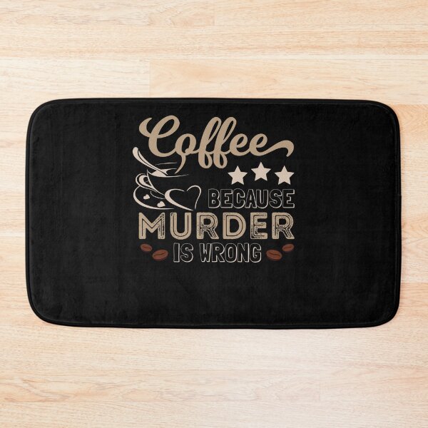 Item preview, Coffee Because Murder Is Wrong Funny designed and sold by PrintCrafting.