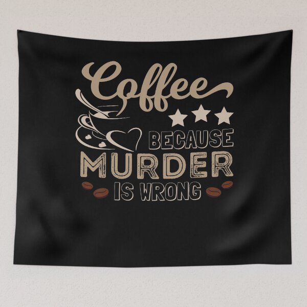 Item preview, Coffee Because Murder Is Wrong Funny designed and sold by PrintCrafting.