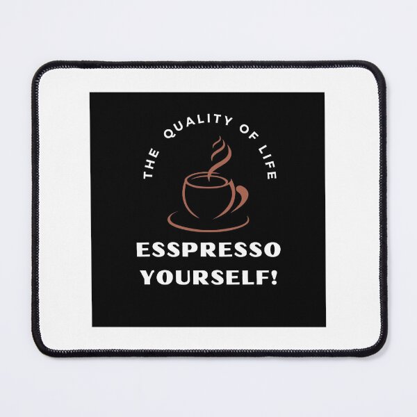 Item preview, Esspresso Yourself! The Quality of Life designed and sold by Jacobs-Media.