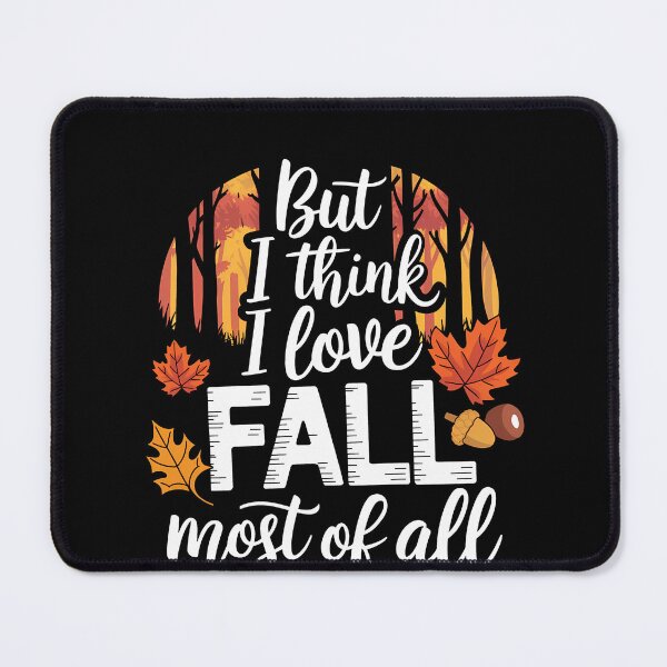 Item preview, Funny Quote But I Think I Love Fall Most Of All designed and sold by 07Art.