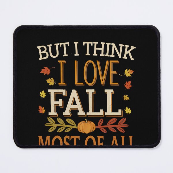 Item preview, Funny Quote But I Think I Love Fall Most Of All designed and sold by 07Art.