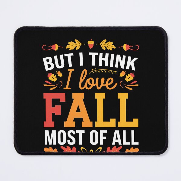 Item preview, Funny Quote But I Think I Love Fall Most Of All designed and sold by 07Art.