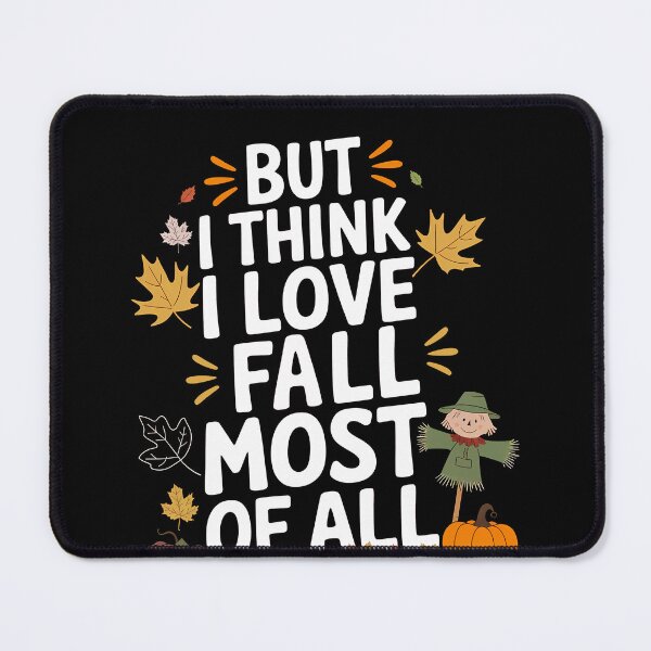 Item preview, Funny Quote But I Think I Love Fall Most Of All designed and sold by 07Art.