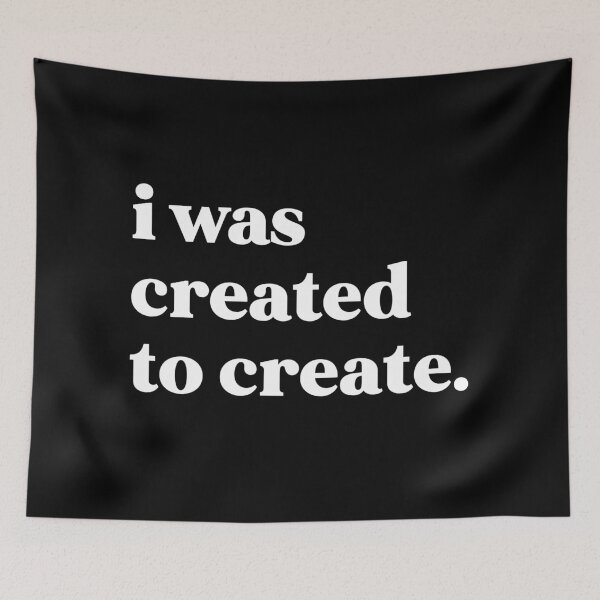 Item preview, I was created to create designed and sold by weirdly weird.