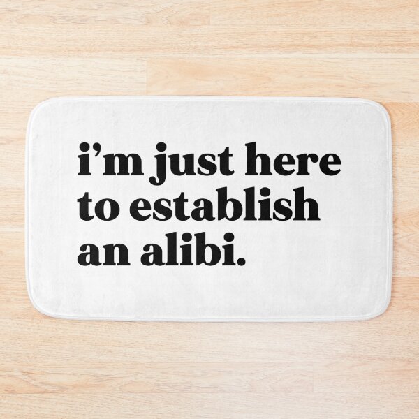 Item preview, I’m just here to establish an alibi designed and sold by weirdly weird.