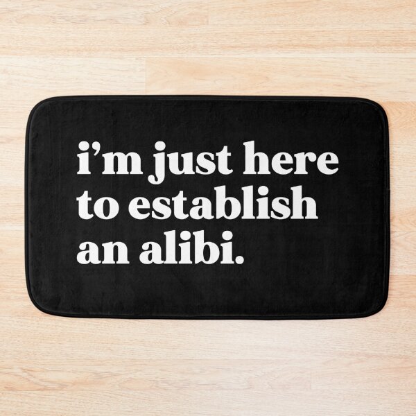 Item preview, I’m just here to establish an alibi designed and sold by weirdly weird.