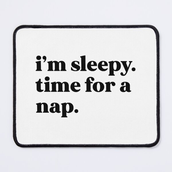 Item preview, I’m sleepy. Time for a nap designed and sold by weirdly weird.