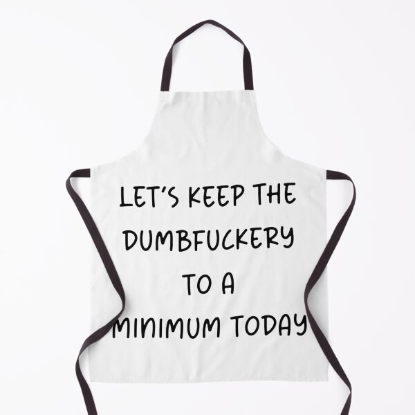 Item preview, Let's Keep The Dumbfuckery to a Minimum Today designed and sold by Travelslightly.