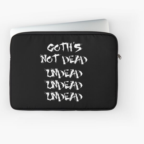 Goth's NOT Dead - Undead Undead Undead Laptop Sleeve