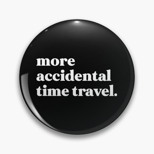 Item preview, More accidental time travel designed and sold by weirdly weird.