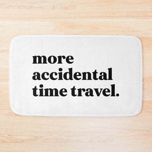 Item preview, More accidental time travel designed and sold by weirdly weird.