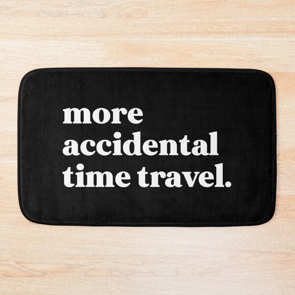 Item preview, More accidental time travel designed and sold by weirdly weird.