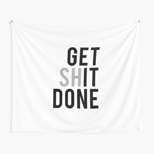 Get Sh(it) Done / Get Shit Done Tapestry