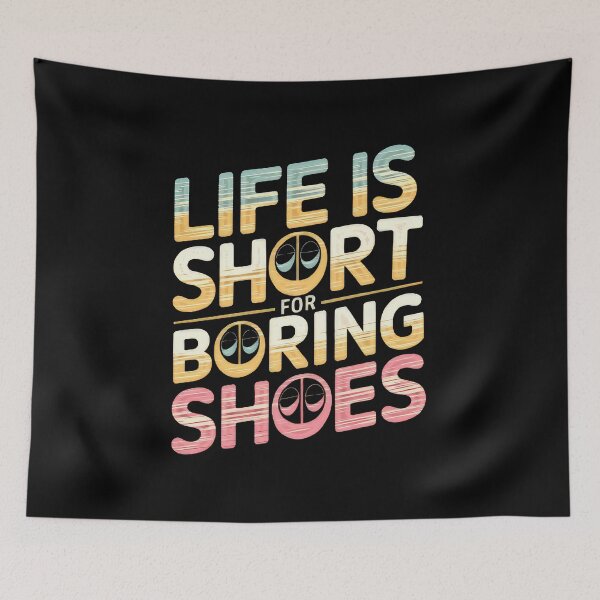 Item preview, Life is Short for Boring Shoes designed and sold by artwaves.