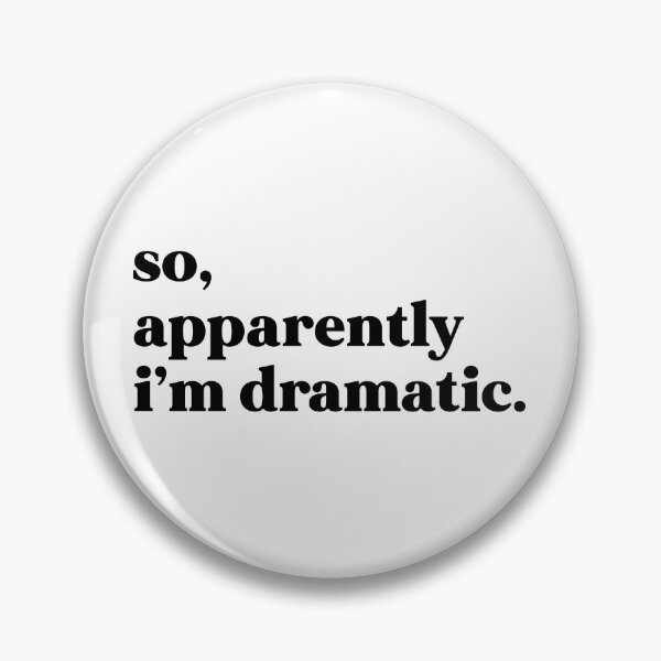 Item preview, So, apparently I’m dramatic designed and sold by weirdly weird.