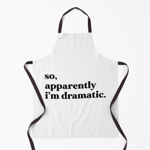 Item preview, So, apparently I’m dramatic designed and sold by weirdly weird.