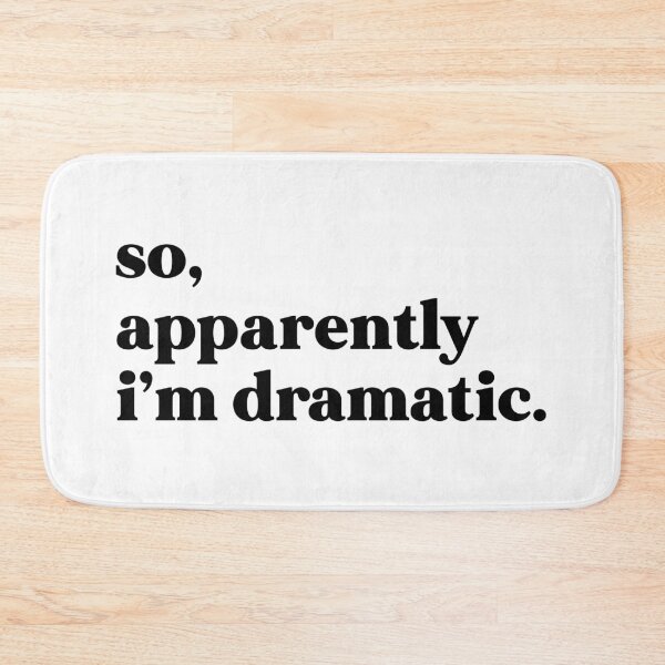 Item preview, So, apparently I’m dramatic designed and sold by weirdly weird.