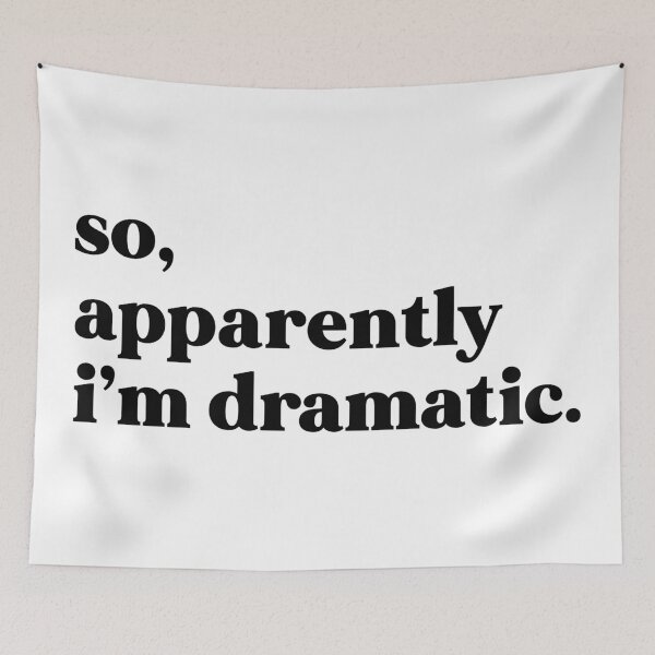 Item preview, So, apparently I’m dramatic designed and sold by weirdly weird.