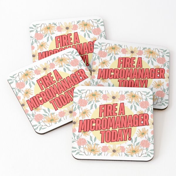 Item preview, Fire a Micromanager Today Design  designed and sold by Kellywelsh100.