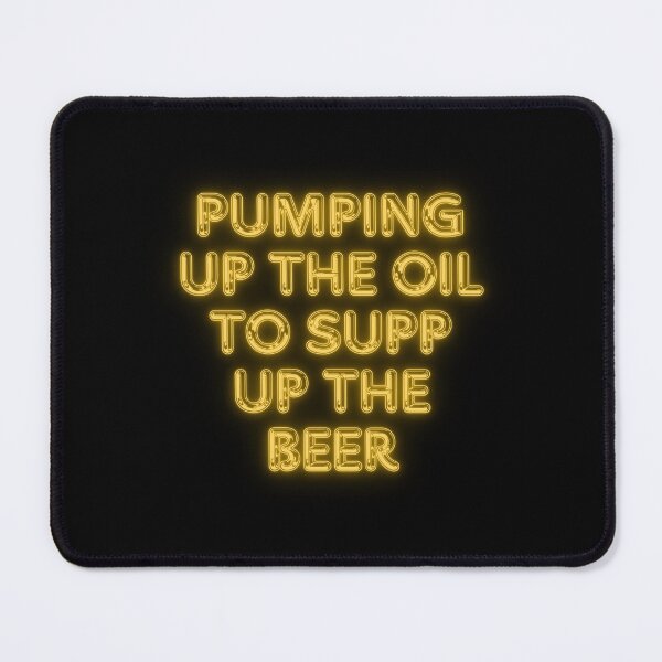 Item preview, Pumping Up The Oil To Supp Up The Beer designed and sold by MarieSusan.