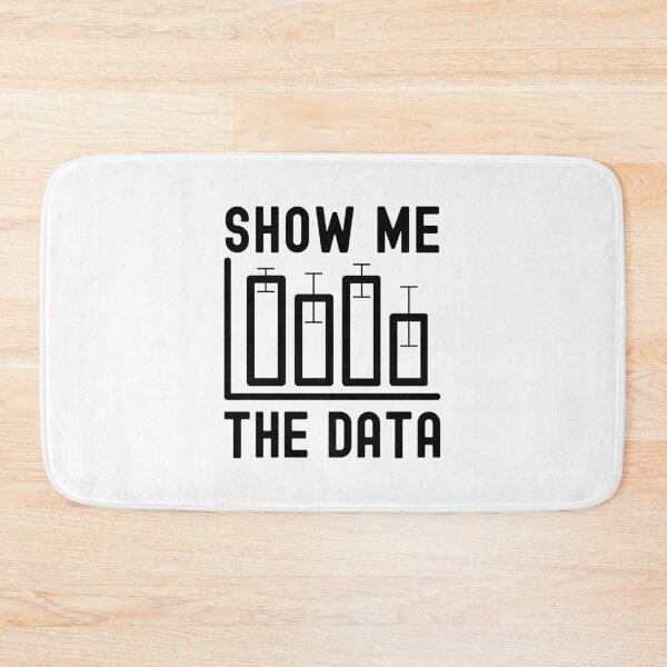 Item preview, Show Me The Data - Data Analyst, Statistics, Data Scientist, Big Data, Data Mining, Data Nerd, Data Ninja, Data Geek designed and sold by jadedscientist.