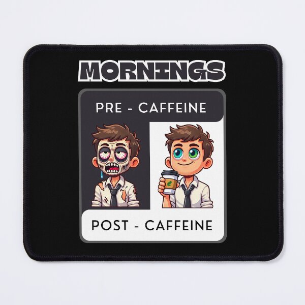 Item preview, Mornings Pre Caffeine And Post Caffeine designed and sold by Manic Merch Designs.
